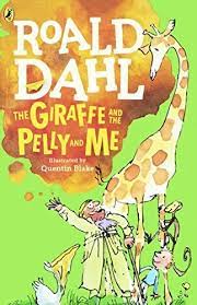 The Giraffe and the Pelly and me